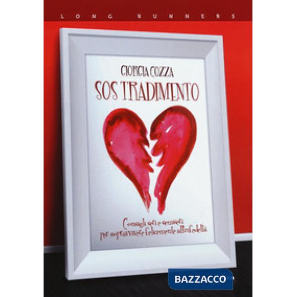 S.O.S. tradimento. Consigli seri e semiseri per sopravvivere felicemente all'inf