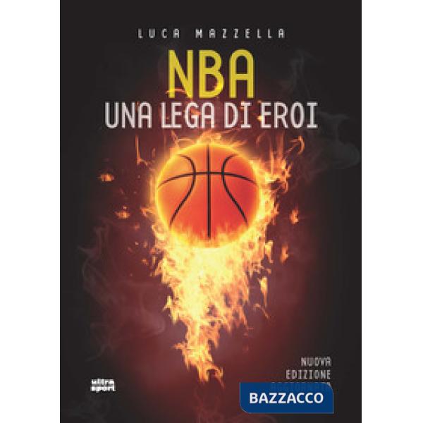 NBA. Una lega di eroi. Nuova ediz.