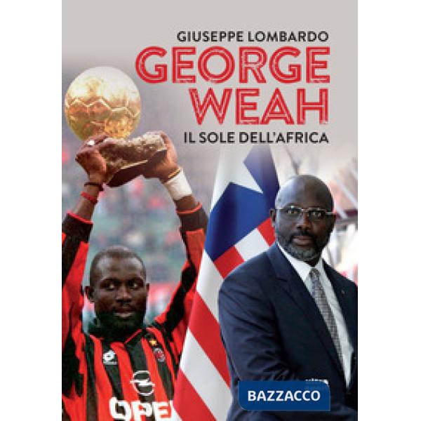 George Weah. Il sole dell'Africa