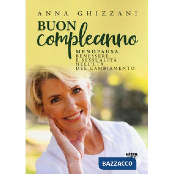 Buon compleanno. Menopausa, benessere e sessualità nell'età del cambiamento