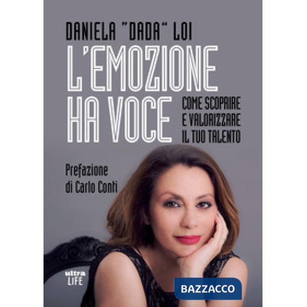 Emozione ha voce. Come scoprire e valorizzare il tuo talento (L')