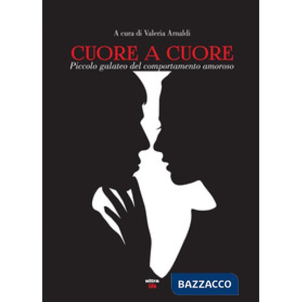 Cuore a cuore. Piccolo galateo del comportamento amoroso