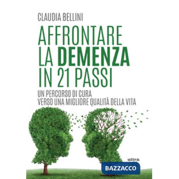 Affrontare la demenza in 21 passi. Un percorso di cura verso una migliore qualità della vita
