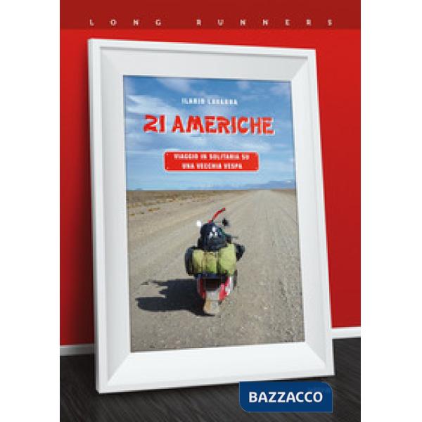 21 Americhe. Viaggio in solitaria su una vecchia Vespa