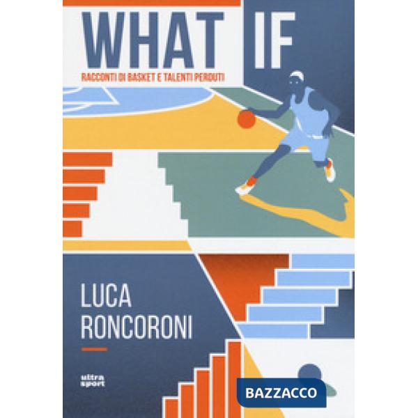 What if. Racconti di basket e talenti perduti