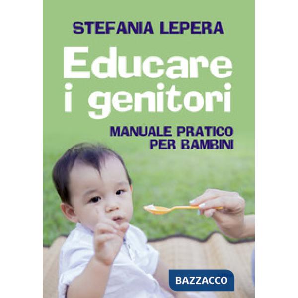 Educare i genitori. Manuale pratico per bambini