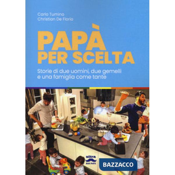 Papà per scelta. Storia di due uomini, due gemelli e una famiglia come tante