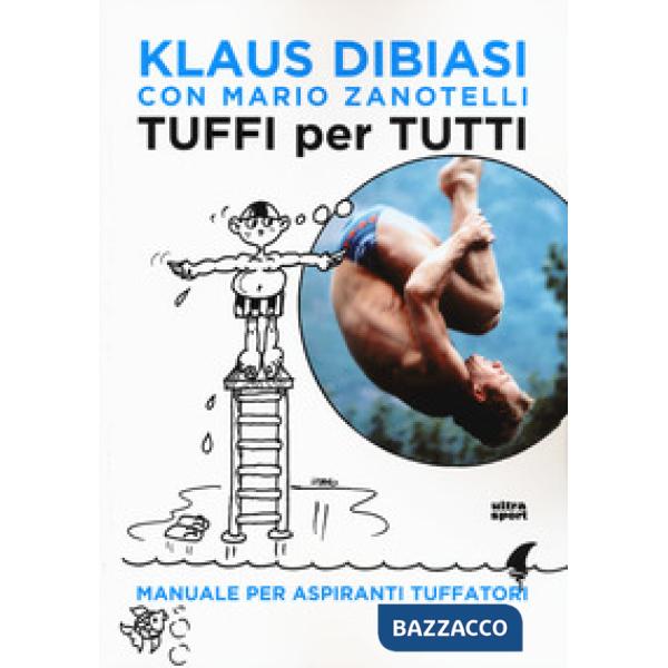 Tuffi per tutti. Manuale per aspiranti tuffatori