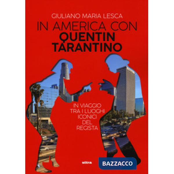 In America con Quentin Tarantino. In viaggio tra i luoghi iconici del regista