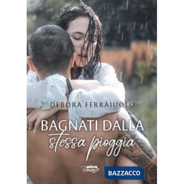 Bagnati dalla stessa pioggia. The dreamy series. Vol. 1