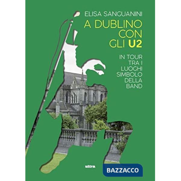 A Dublino con gli U2. In tour tra i luoghi simbolo della band