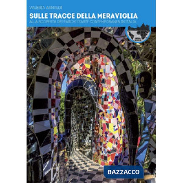 Sulle tracce della meraviglia. Alla scoperta dei parchi d'arte contemporanea in Italia