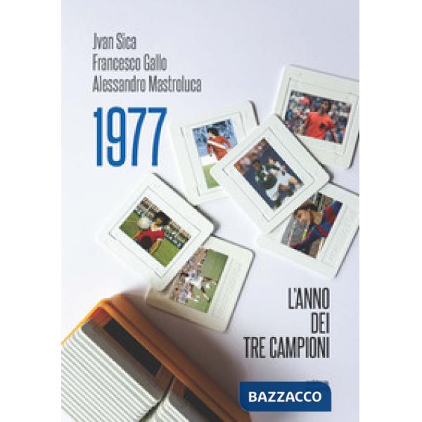1977. L'anno dei tre campioni