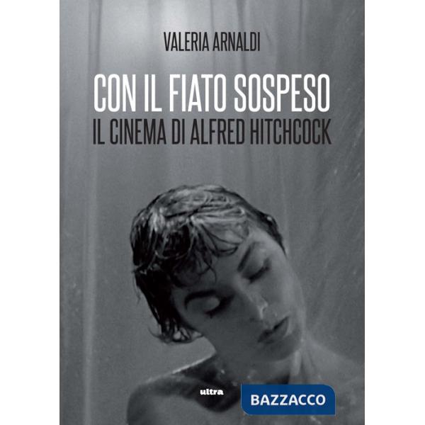 Con il fiato sospeso. Il cinema di Alfred Hitchcock