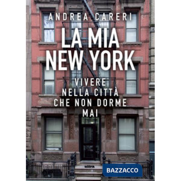 Mia New York. Vivere nella città che non dorme mai (La)