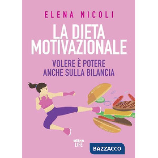 Dieta motivazionale. Volere è potere anche sulla bilancia (La)