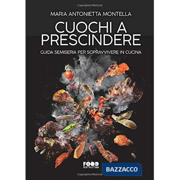 Cuochi a prescindere. Guida semiseria per sopravvivere in cucina