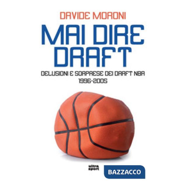 Mai dire Draft. Delusioni e sorprese dei Draft NBA 1996-2005
