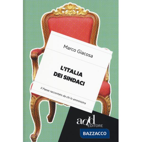 Italia dei sindaci. Il Paese raccontato da chi lo amministra (L')