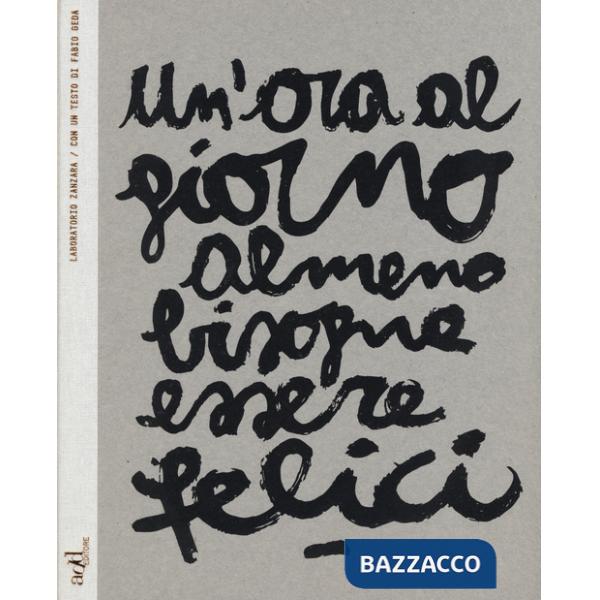 Ora al giorno almeno bisogna essere felici. Ediz. italiana e inglese (Un')