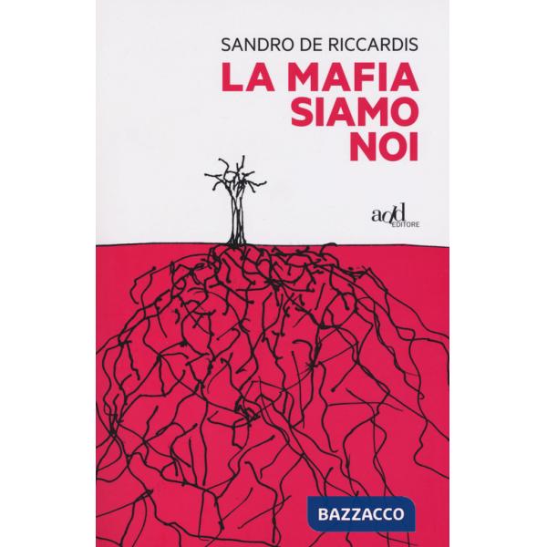 Mafia siamo noi (La)