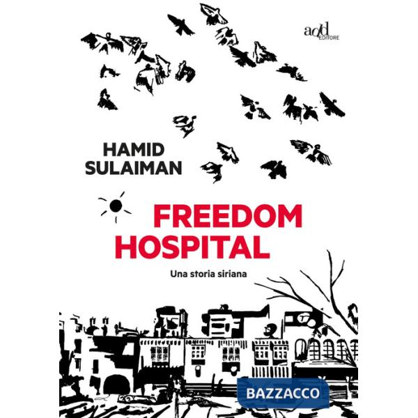 Freedom hospital. Una storia siriana