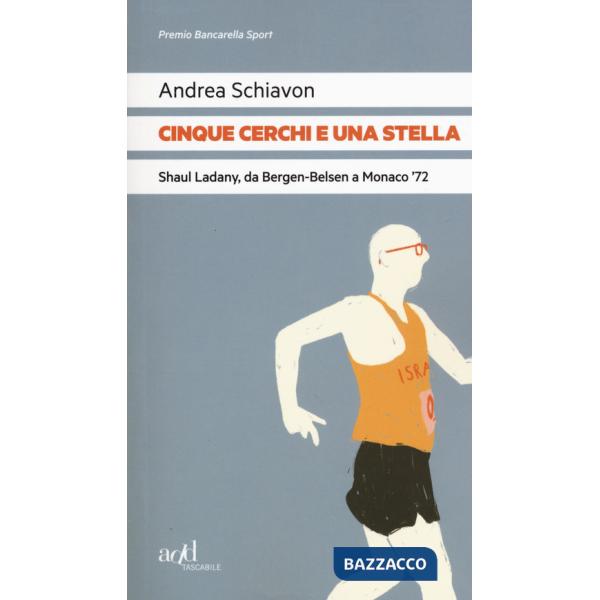 Cinque cerchi e una stella. Shaul Ladany, da Bergen-Belsen a Monaco '72