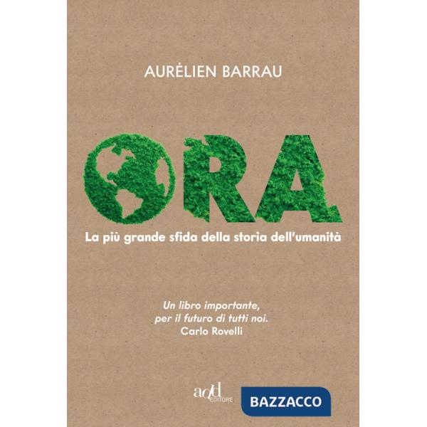 Ora. La più grande sfida della storia dell'umanità