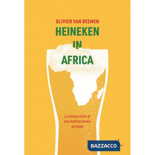 Heineken in Africa. La miniera d'oro di una multinazionale europea