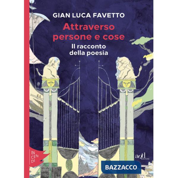 Attraverso persone e cose. Il racconto della poesia