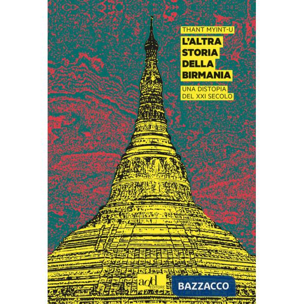 Altra storia della Birmania. Una distopia del XXI secolo (L')