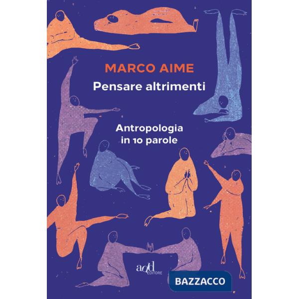 Pensare altrimenti. Antropologia in 10 parole