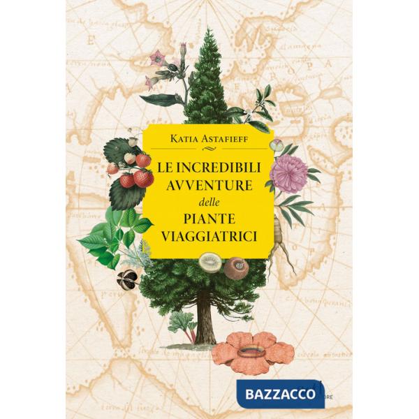 Incredibili avventure delle piante viaggiatrici (Le)