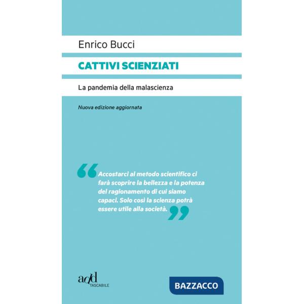 Cattivi scienziati. La pandemia della malascienza. Nuova ediz.