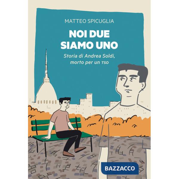 Noi due siamo uno. Storia di Andrea Soldi, morto per un TSO