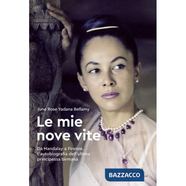 Mie nove vite. Da Mandalay a Firenze. L'autobiografia dell'ultima principessa birmana (Le)