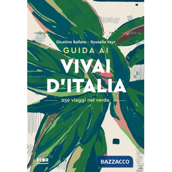 Guida ai vivai d'Italia. 259 viaggi nel verde