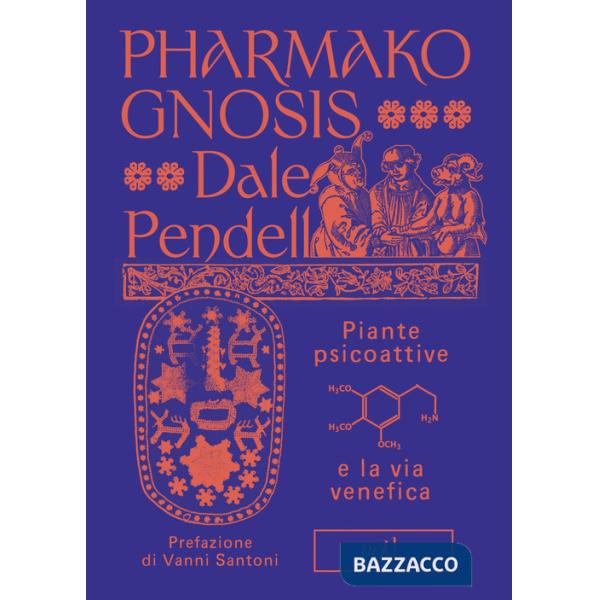 Pharmako gnosis. Piante psicoattive e la via venefica