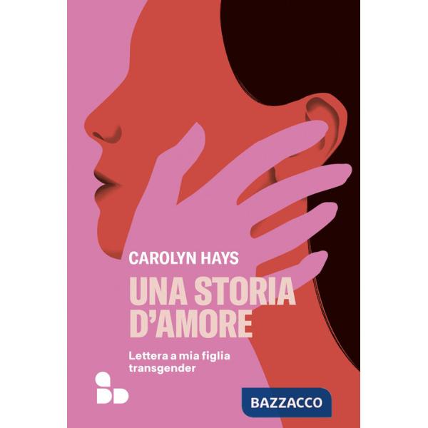 Storia d'amore. Lettera a mia figlia transgender (Una)