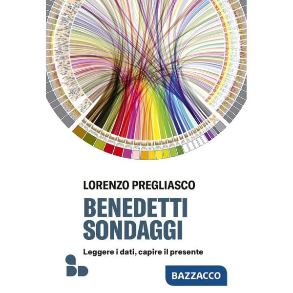 Benedetti sondaggi. Leggere i dati, capire il presente