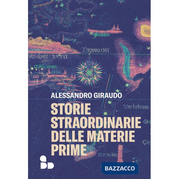 STORIE STRAORDINARIE DELLE MATERIE PRIME