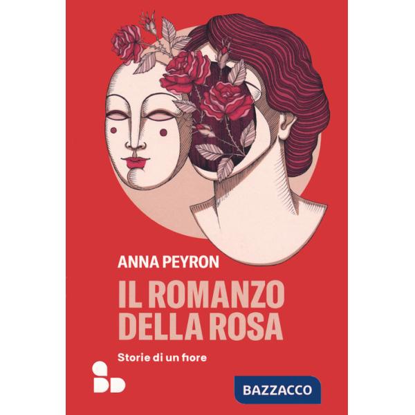 Romanzo della rosa. Storie di un fiore (Il)
