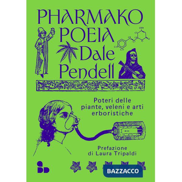 Pharmako. Poeia. Poteri delle piante, veleni e arti erboristiche