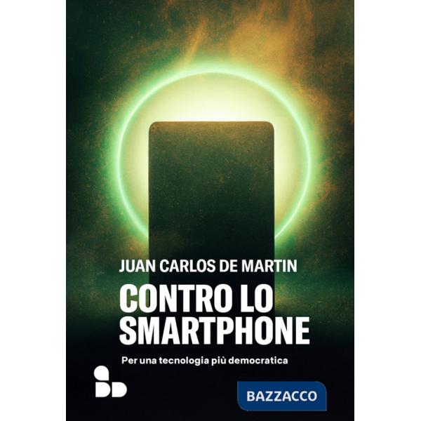 Contro lo smartphone. Per una tecnologia più democratica