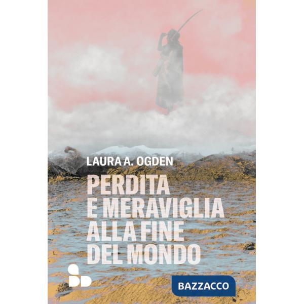 Perdita e meraviglia alla Fine del Mondo