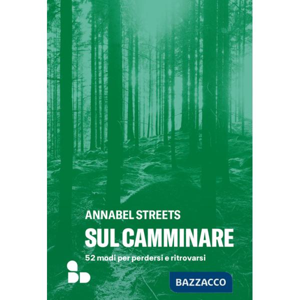 Sul camminare. 52 modi per perdersi e ritrovarsi