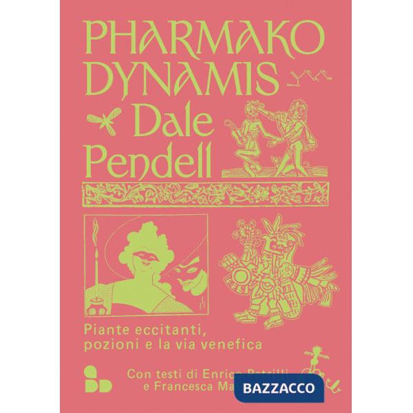 Pharmako. Dynamis. Piante eccitanti, pozioni e la via venefica