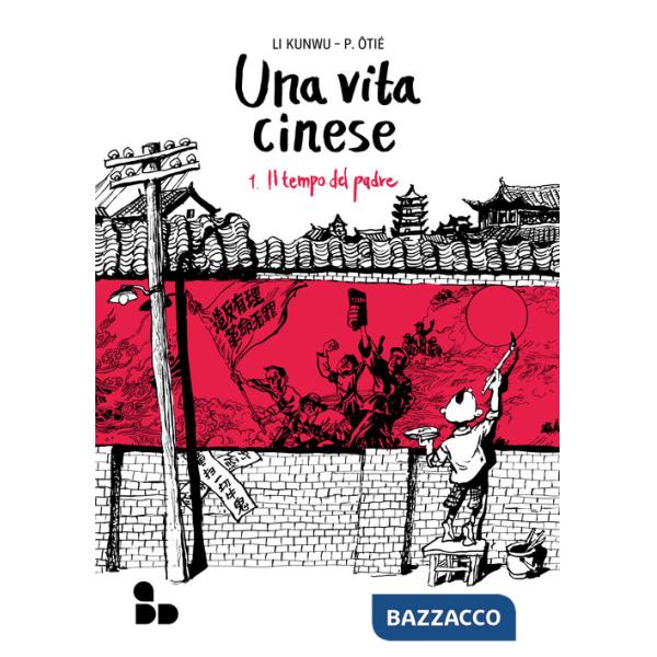 Vita cinese. Nuova ediz. (Una). Vol. 1: Il tempo del padre