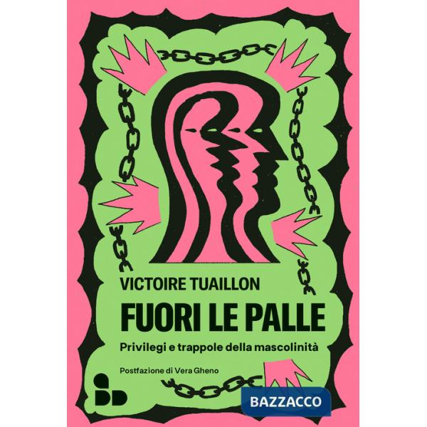 Fuori le palle. Privilegi e trappole della mascolinità