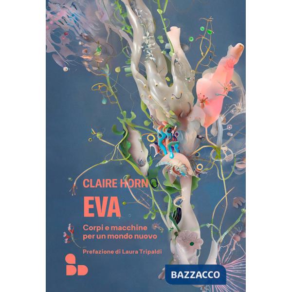 Eva. Corpi e macchine per un mondo nuovo